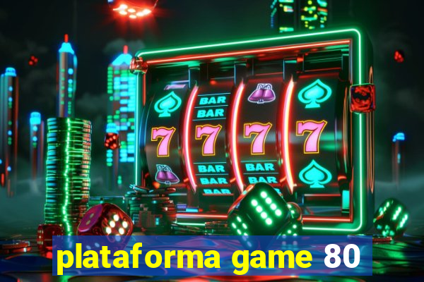 plataforma game 80